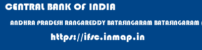 CENTRAL BANK OF INDIA  ANDHRA PRADESH RANGAREDDY BATASINGARAM BATASINGARAM (ABDULLAPURMET)  ifsc code